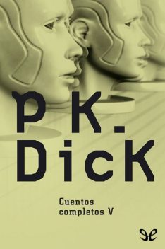 Cuentos completos V, Philip K.Dick