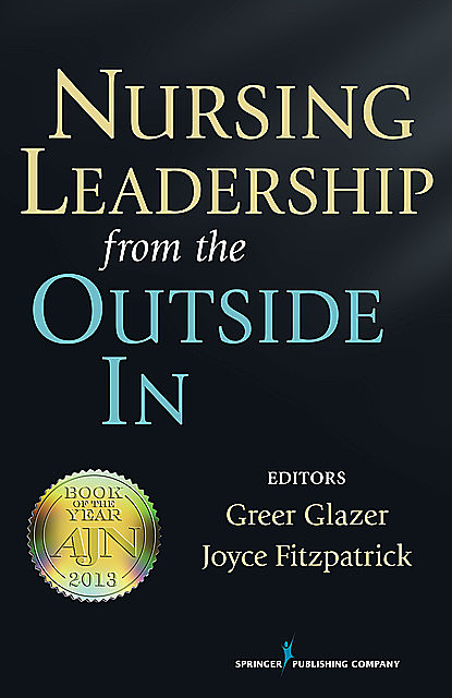 Nursing Leadership from the Outside In, Joyce J.Fitzpatrick, Greer Glazer