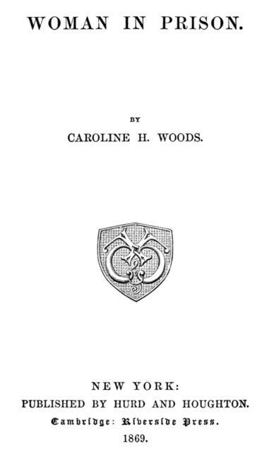 Woman in Prison, Caroline H. Woods