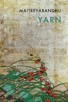 Yarn, Maitreyabandhu