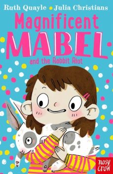 Magnificent Mabel and the Rabbit Riot, Ruth Quayle