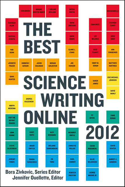 The Best Science Writing Online 2012, Jennifer Ouellette, Bora Zivkovic