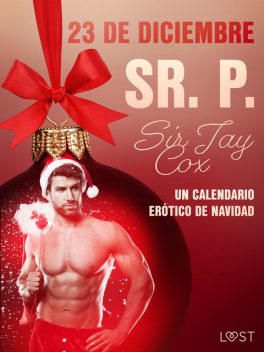 23 de diciembre: Sr. P. – un calendario erótico de Navidad, Sir Jay Cox
