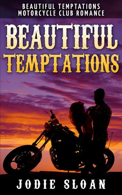 Beautiful Temptations ( Beautiful Tempatations Motorcycle Club Romance), Jodie Sloan