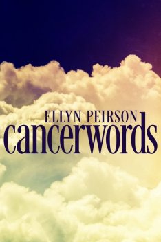 Cancerwords, Ellyn Peirson