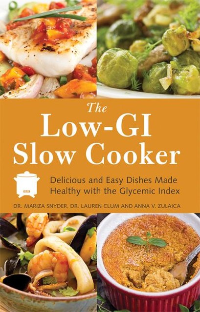 The Low-GI Slow Cooker, Lauren Clum, Mariza Snyder, Anna V. Zulaica