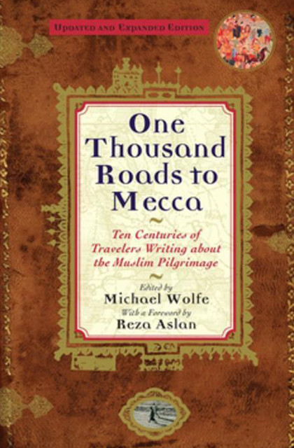 One Thousand Roads to Mecca, Michael Wolfe