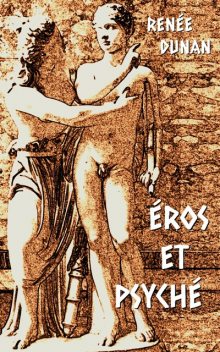 Éros et Psyché, Renée Dunan