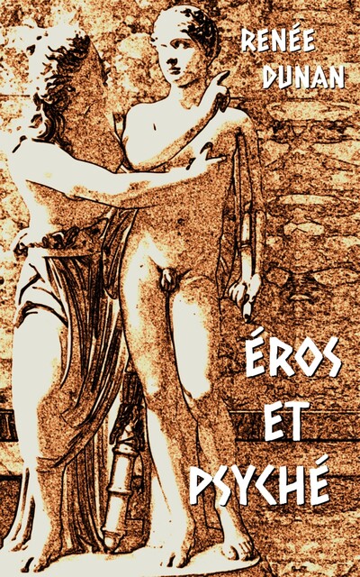 Éros et Psyché, Renée Dunan