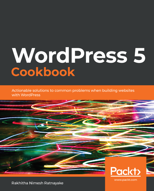 WordPress 5 Cookbook, Rakhitha Nimesh Ratnayake