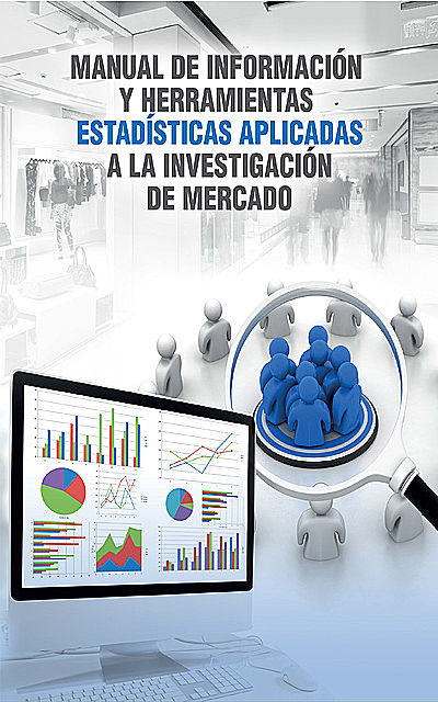 Manual de información y herramientas estadísticas aplicadas a la investigación de mercado, Enrique Rojas, Pedro Salinas, Carlos Castillo, Fernando Kleeberg, Gustavo Cieza