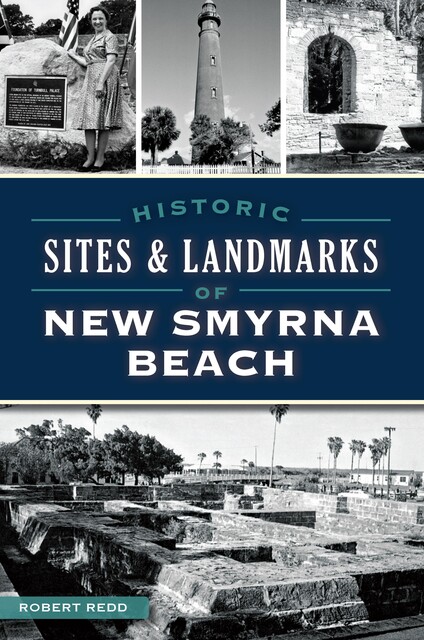 Historic Sites & Landmarks of New Smyrna Beach, Robert Redd