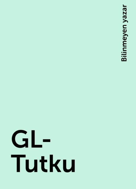 GL-Tutku, Bilinmeyen yazar