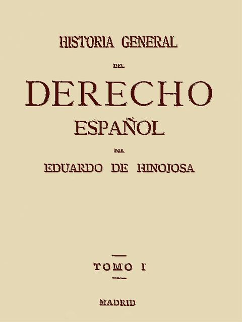 Historia General del Derecho Español, Tomo I, Eduardo de Hinojosa