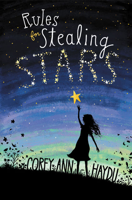 Rules for Stealing Stars, Corey Ann Haydu