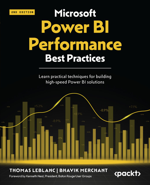 Microsoft Power BI Performance Best Practices, Bhavik Merchant, Thomas LeBlanc