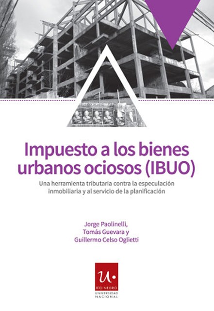 Impuesto a los bienes urbanos ociosos, Jorge César Paolinelli, Tomás Alejandro Guevara, Guillermo Celso Oglietti
