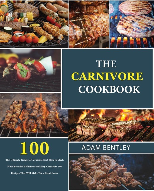 The Carnivore Cookbook, Adam Bentley