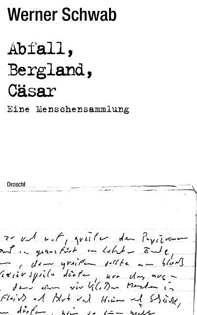 Abfall Bergland Cäsar, Werner Schwab