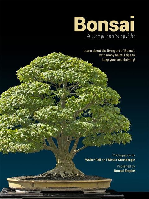 Bonsai, A beginners guide, Bonsai Empire, Mauro Stemberger, Walter Pall