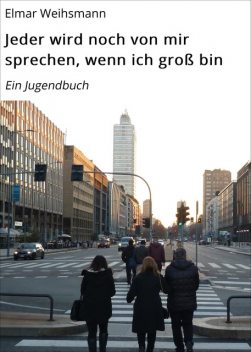 Jeder wird noch von mir sprechen, wenn ich groß bin, Elmar Weihsmann