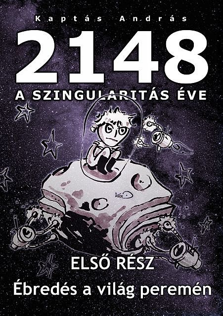 2148 A Szingularitas éve 1. rész, Kaptás András