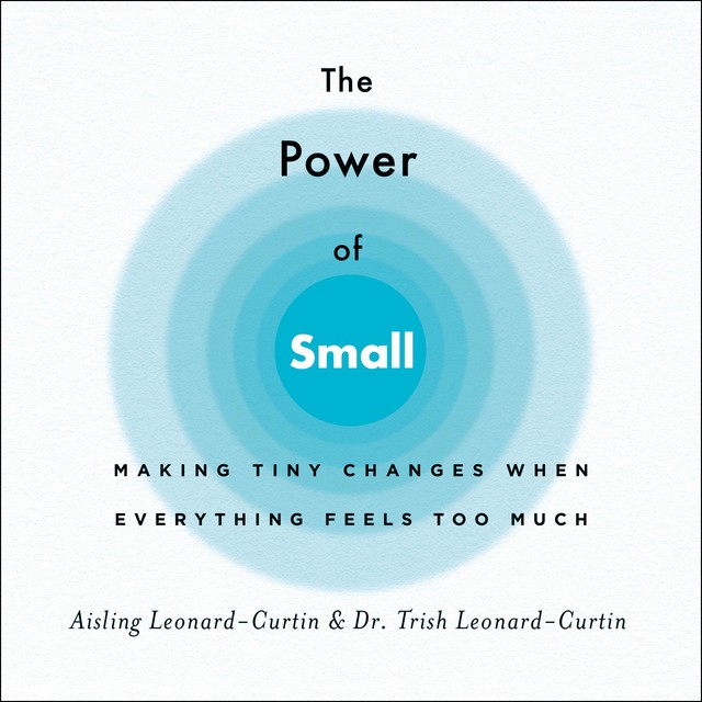 The Power of Small, Aisling Leonard-Curtin, Trish Leonard-Curtin