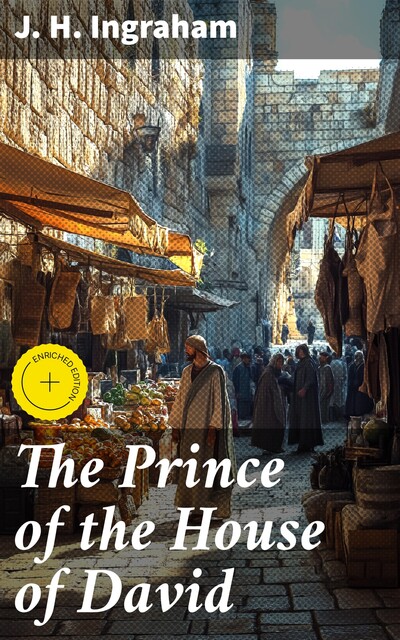 The Prince of the House of David, J.H. Ingraham
