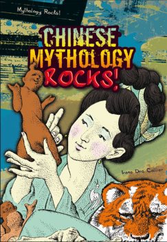 Chinese Mythology Rocks!, Irene Dea Collier