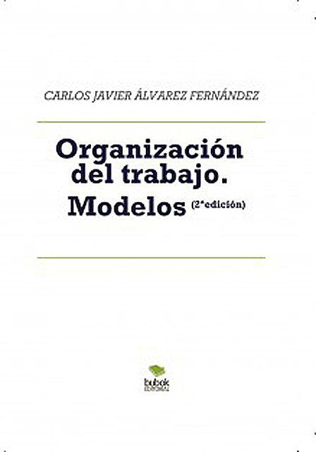 Organización del trabajo. Modelos, Carlos Javier Álvarez Fernández