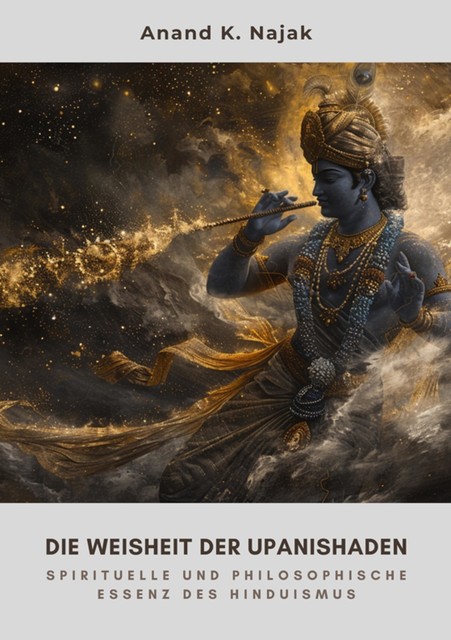Die Weisheit der Upanishaden, Anand K. Najak