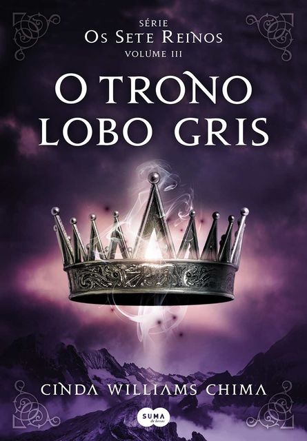 O trono Lobo Gris (Os Sete Reinos Livro 3), Cinda Williams Chima