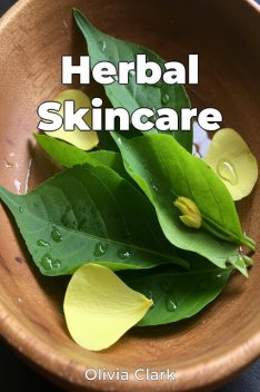 Herbal Skincare, Olivia Clark