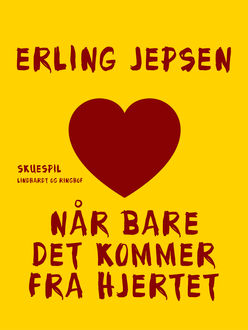 Når bare det kommer fra hjertet, Erling Jepsen