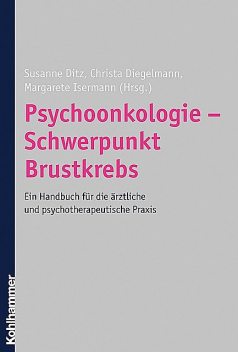 Psychoonkologie – Schwerpunkt Brustkrebs, Christa Diegelmann, Margarete Isermann, Susanne Ditz
