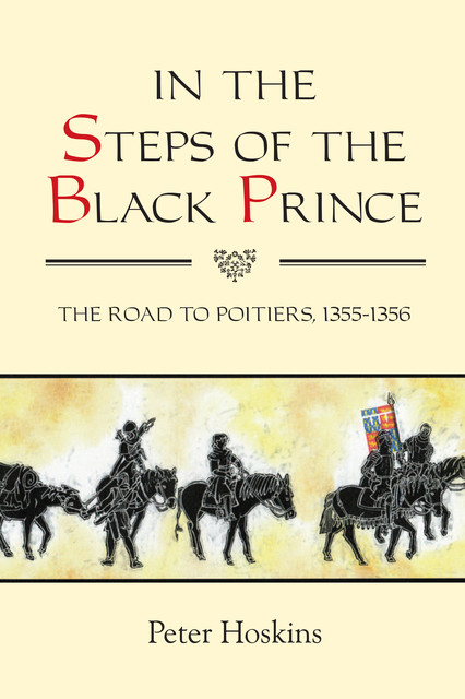 In the Steps of the Black Prince, Peter Hoskins