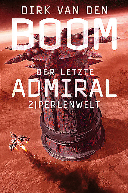 Der letzte Admiral 2: Perlenwelt, Dirk van den Boom