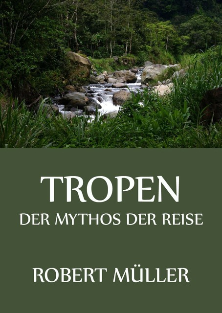 Tropen – Der Mythos der Reise, Robert Müller