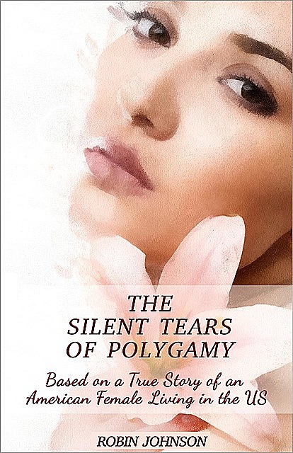 The Silent Tears of Polygamy, Robin Johnson