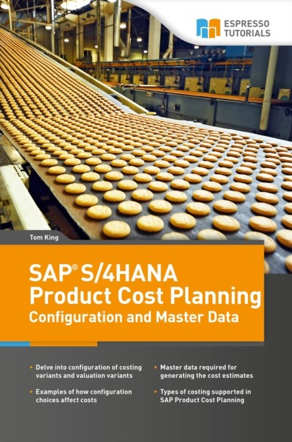 SAP S/4HANA Product Cost Planning Configuration and Master Data, Tom King