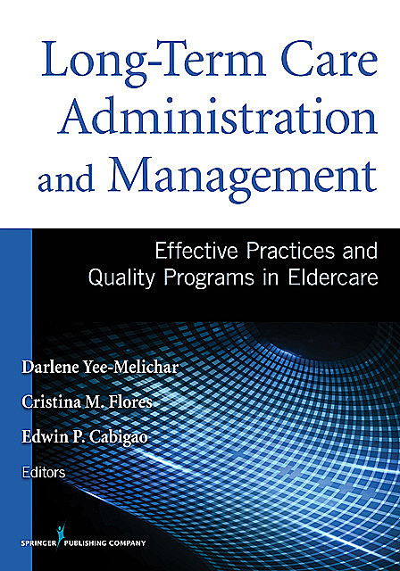 Long-Term Care Administration and Management, RN, EdD, Cristina Flores, Darlene Yee-Melichar, FAGHE, FGSA