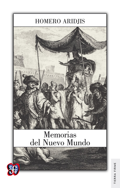 Memorias del Nuevo Mundo, Homero Aridjis