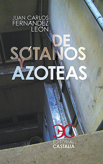 De sótanos y azoteas, Juan Carlos Fernández León