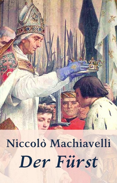 Machiavelli – Der Fürst, Nicolò Machiavelli