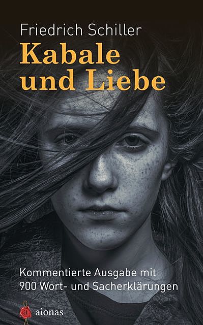 Kabale und Liebe. Friedrich Schiller. Kommentierte Textausgabe, Friedrich Schiller, Karl A. Fiedler