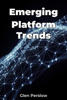 Emerging Platform Trends, Glen Perslow