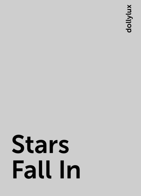 Stars Fall In, dollylux