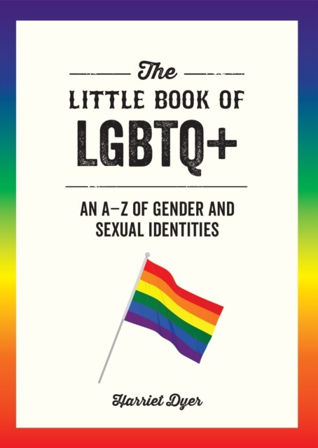 Little Book of LGBTQ, Harriet Dyer