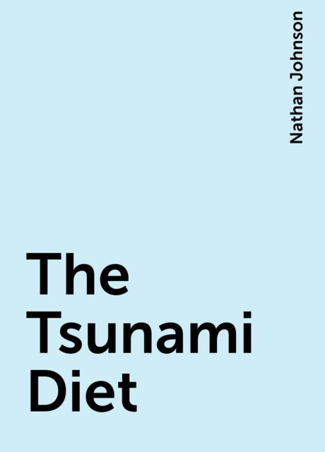The Tsunami Diet, Nathan Johnson
