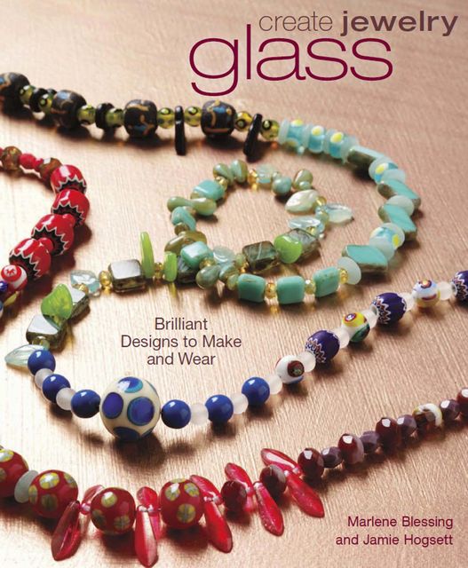 Create Jewelry: Glass, Marlene Blessing